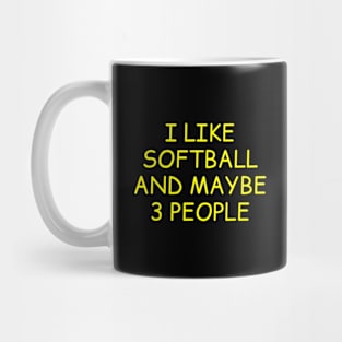 I Like Softball and Maybe 3 People Mug